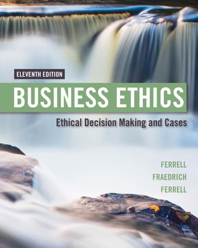 Business Ethics Ethical Decision Making & Cases