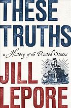 These Truths  A History of the United States