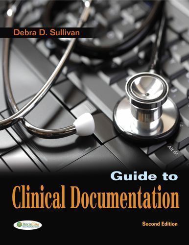 Guide to Clinical Documentation by Debra D. Sullivan